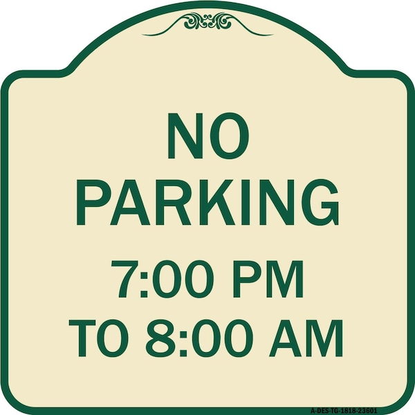 Signmission No Parking 7-00 Pm to 8-00 Am Heavy-Gauge Aluminum Architectural Sign, 18" x 18", TG-1818-23601 A-DES-TG-1818-23601 - main